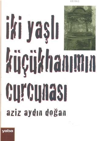 İki Yaşlı Küçükhanımın Curcunası Aziz Aydın Doğan