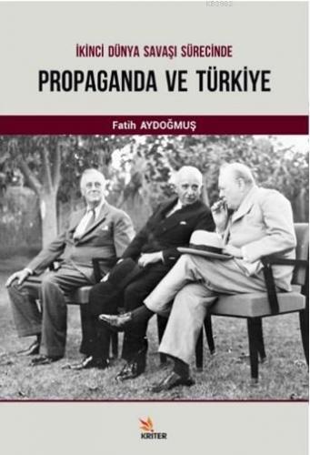 İkinci Dünya Savaşı Süresince Propaganda ve Türkiye Fatih Aydoğan