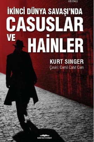 İkinci Dünya Savaşı'nda Casuslar Ve Hainler Kurt Singer