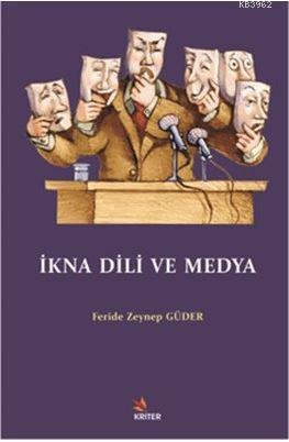 İkna Dili ve Medya Feride Zeynep Güder