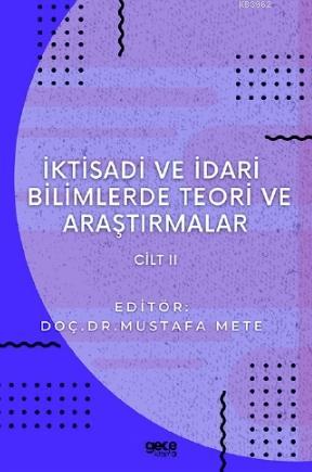 İktisadi ve İdari Bilimlerde Teori ve Araştırmalar Cilt 2 Mustafa Mete