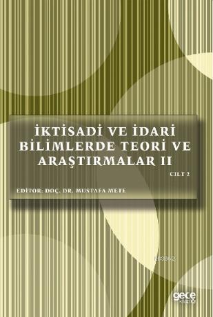 İktisadi ve İdari Bilimlerde Teori ve Araştırmalar II Cilt II Mustafa 