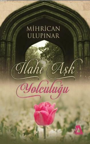 İlahi Aşk Yolculuğu Mihrican Ulupınar