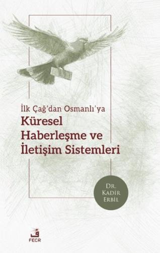 İlk Çağ’dan Osmanlı’ya Küresel Haberleşme ve İletişim Sistemleri Kadir