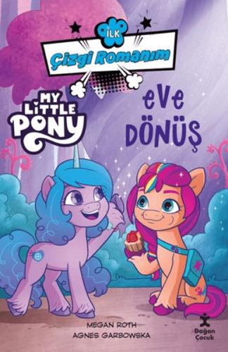 İlk Çizgi Romanım My Little Pony-Eve Dönüş Megan Roth