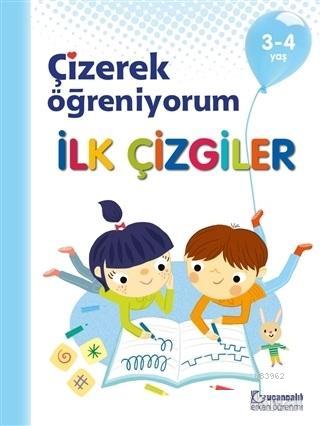 İlk Çizgiler- Çizerek Öğreniyorum 3-4 Yaş Kolektif