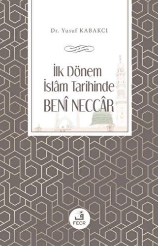 İlk Dönem İslam Tarihinde Beni Neccar Yusuf Kabakcı