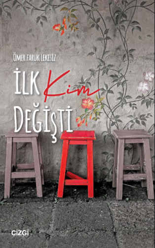 İlk Kim Değişti Ömer Faruk Lekesiz