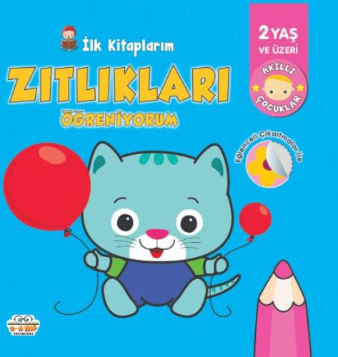 İlk Kitaplarım-Zıtlıkları Öğreniyorum - 0-6 Yaş Yayınları Kolektif