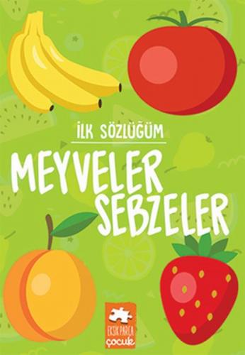 İlk Sözlüğüm - Meyveler Sebzeler Kolektif