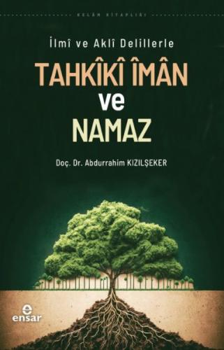 İlmi ve Akli Delillerle Tahkiki İman ve Namaz Doç. Dr. Abdurrahim Kızı