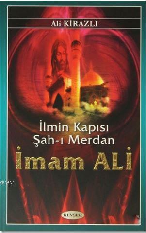 İlmin Kapısı Şah-ı Merdan İmam Ali Ali Kirazlı