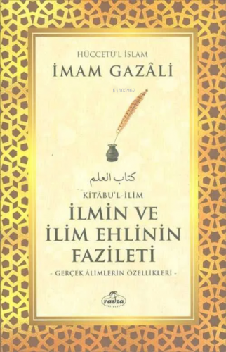 İlmin ve İlim Ehlinin Fazileti - Kitabu'l - İlim İmam-ı Gazali