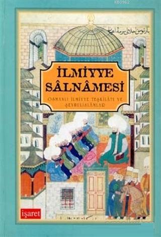 İlmiyye Salnamesi Osmanlı İlmiyye Teşkilatı ve Şeyhulislamlar Kolektif