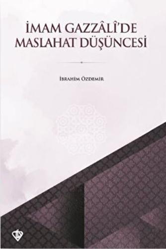 İmam Gazzali’de Maslahat Düşüncesi İbrahim Özdemir