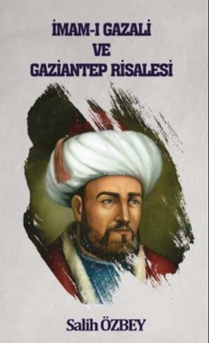 İmam-ı Gazali ve Gaziantep Risalesi Salih Özbey