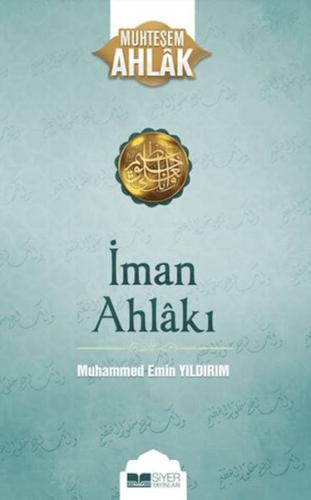 İman Ahlakı; Muhteşem Ahlak 5 Muhammed Emin Yıldırım