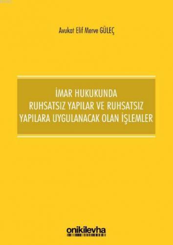 İmar Hukukunda Ruhsatsız Yapılar ve Ruhsatsız Yapılara Uygulanacak Ola