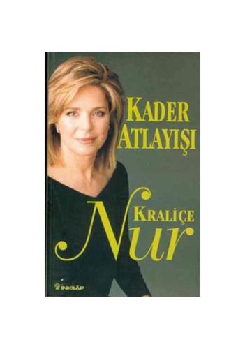 Kader Atlatışı Kraliçe Nur