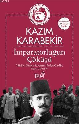 İmparatorluğun Çöküşü Birinci Dünya Savaşına Neden Girdik, Nasıl Girdi