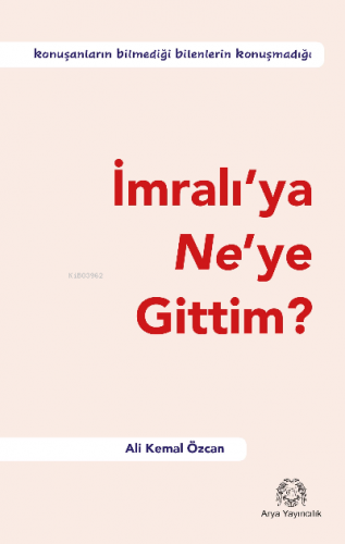 İmralı'ya Ne'ye Gittim? Ali Kemal Özcan