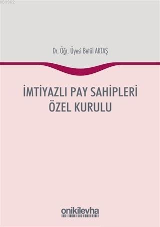 İmtiyazlı Pay Sahipleri Özel Kurulu Betül Aktaş