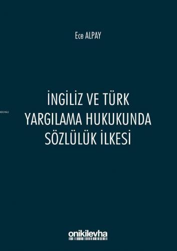 İngiliz ve Türk Yargılama Hukukunda Sözlülük İlkesi Ece Alpay