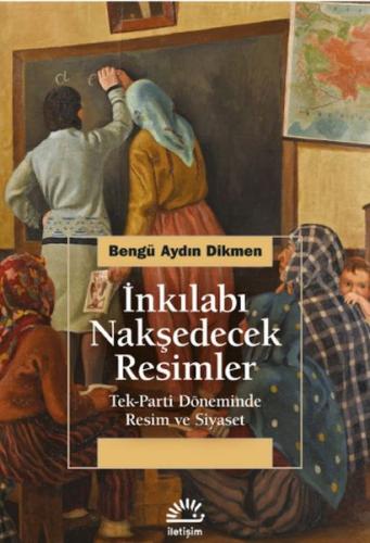 İnkılabı Nakşedecek Resimler Bengü Aydın Dikmen