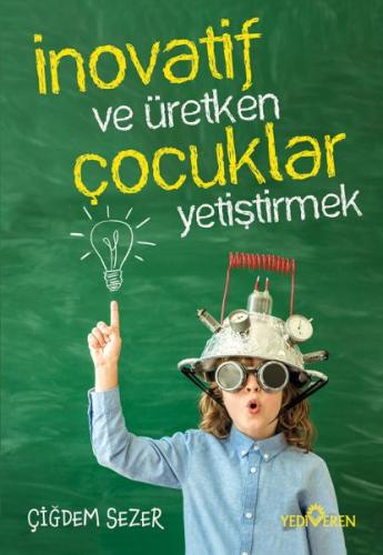 İnovatif Ve Üretken Çocuklar Yetiştirmek Çiğdem Sezer