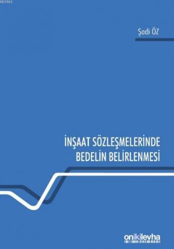 İnşaat Sözleşmelerinde Bedelin Belirlenmesi Sadi Öz