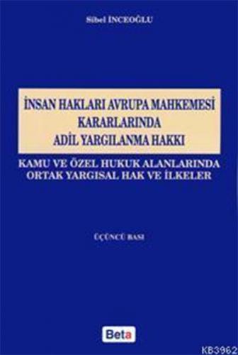 İnsan Hakları Avrupa Mahkemesi Kararlarında Adil Yargılama Hakkı Sibel