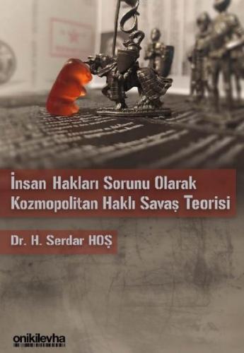 İnsan Hakları Sorunu Olarak Kozmopolitan Haklı Savaş Teorisi H. Serdar