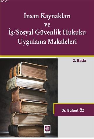 İnsan Kaynakları ve İş/Sosyal Güvenlik Hukuku Uygulamalı Makaleleri Bü