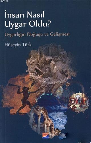 İnsan Nasıl Uygar Oldu? Hüseyin Türk