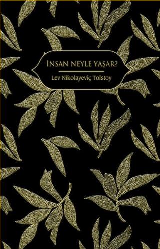 İnsan Neyle Yaşar? Lev Nikolayeviç Tolstoy