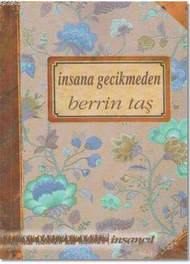 İnsana Gecikmeden Berrin Taş