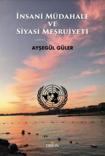 İnsani Müdahale ve Siyasi Meşruiyeti Ayşegül Güler