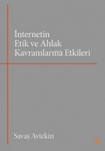 İnternetin Etik ve Ahlak Kavramlarına Etkileri Savaş Aytekin