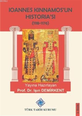 Ioannes Kinnamos'un Historia'sı (1118- 1176 ) Işın Demirkent