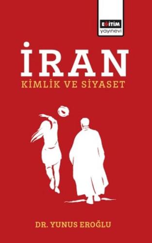 İran Kimlik Ve Siyaset Yunus Eroğlu