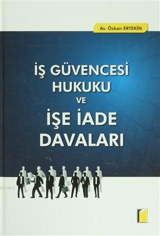 İş Güvencesi Hukuku ve İşe İade Davaları Özkan Ertekin