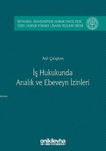 İş Hukukunda Analık ve Ebeveyn İzinleri Aslı Çalışkan