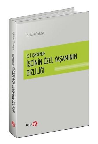 İş İlişkisinde İşçinin Özel Yaşamının Gizliliği Yiğitcan Çankaya