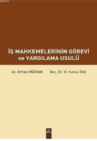 İş Mahkemelerinin Görevi ve Yargılama Usulü Yunus Taş