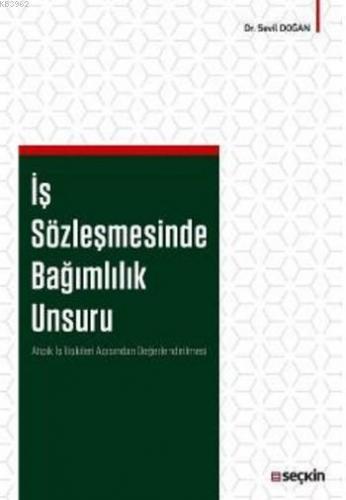 İş Sözleşmesinde Bağımlılık Unsuru Sevil Doğan