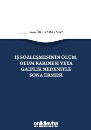 İş Sözleşmesinin Ölüm, Ölüm Karinesi veya Gaiplik Nedeniyle Sona Ermes