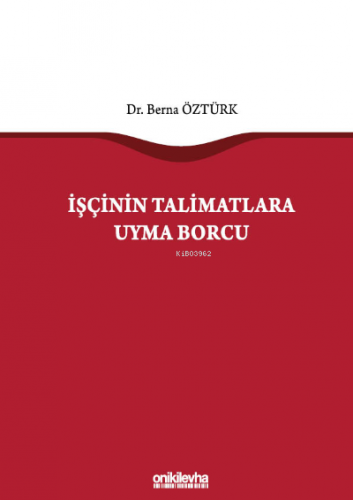 İşçinin Talimatlara Uyma Borcu Berna Öztürk