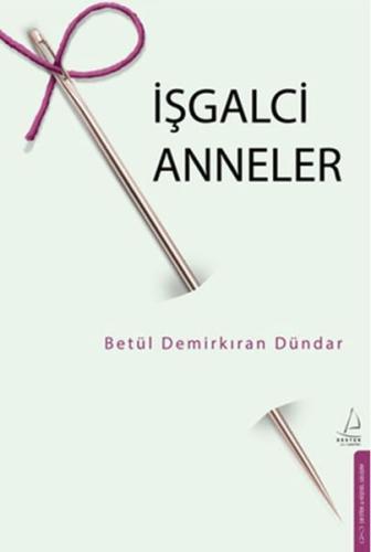 İşgalci Anneler Betül Demirkıran Dündar