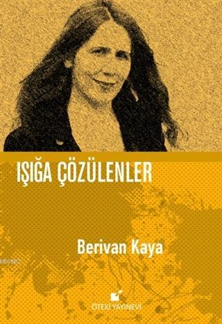 Işığa Çözülenler - Ciltli Berivan Kaya