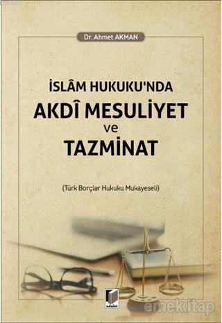 İslam Hukuku'nda Akdi Mesuliyet ve Tazminat Ahmet Akman